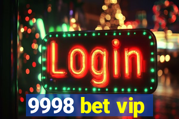 9998 bet vip